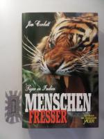 Menschenfresser. Tiger in Indien. Ein Buch der Zeitschrift JÄGER.