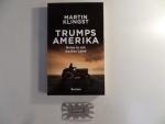 Martin Klingst: Trumps Amerika. Reise in