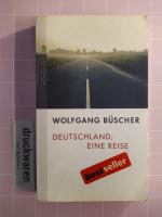 Wolfgang Büscher: Deutschland, eine Reis Wolfgang Büscher: Deutschland, eine Reis