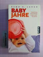 Babyjahre - Entwicklung und Erziehung in den ersten vier Jahren.