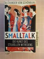Schönburg, Alexander von: Smalltalk. Die Schönburg, Alexander von: Smalltalk. Die