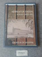 Herrentor Emden : Schule + Siedlung. Ein Weg in die Moderne. Zum 75jährigen Bestehen der Herrentorschule.