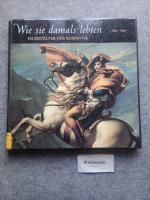 Wie sie damals lebten : Im Zeitalter der Romantik : 1789 - 1848.