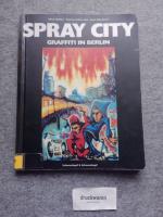 Spray City : Graffiti in Berlin. [hrsg. von der Akademie der Künste Berlin, im Rahmen von "X 94 - Junge Kunst und Kultur"].