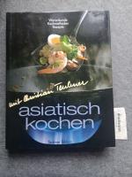 Asiatisch kochen : Warenkunde, Kochmethoden und Rezepte. Teubner-Edition.
