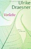 Ulrike Draesner: Vorliebe.