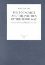 The Economics and the Politics of the Third Way - Essays in Honour of Eric Owen Smith. Volkswirtschaftliche Schriftenreihe - Band 30.