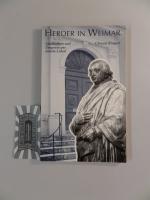 Herder in Weimar. Geschichten und Zeugnisse aus seinem Leben.