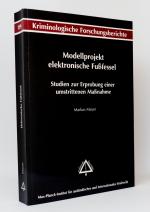 Modellprojekt elektronische Fußfessel : Studien zur Erprobung einer umstrittenen Maßnahme : (Reihe: Schriftenreihe des Max-Planck-Instituts für Ausländisches und Internationales Strafrecht, Freiburg im Breisgau - Kriminologische Forschungsberichte, Band K 119)