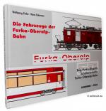 Die Fahrzeuge der Furka-Oberalp-Bahn 1913-1999 : Brig-Furka-Disentis, Schöllenenbahn, Furka-Oberalp-Bahn