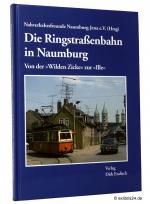 Die Ringstraßenbahn in Naumburg : Von der »Wilden Zicke« zur »Ille«