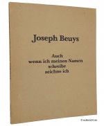 Joseph Beuys: Auch wenn ich meinen Namen Joseph Beuys: Auch wenn ich meinen Namen