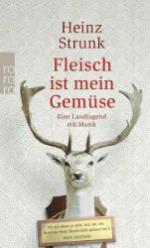 Heinz Strunk: Fleisch ist mein Gemüse Heinz Strunk: Fleisch ist mein Gemüse