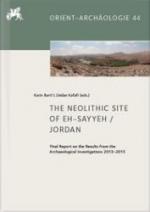 The Neolithic Site of Eh-Sayyeh/Jordan