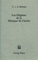 Les Origines de la Musique de Clavier dans les Pays-Bas (Nord et Sud) jusque vers 1630