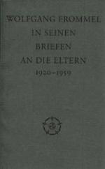 Wolfgang Frommel in seinen Briefen an die Eltern, 1920-1959