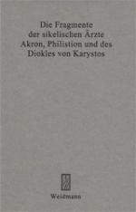 Die Fragmente der sikelischen Ärzte Akron, Philistion und des Diokles von Karystos