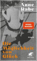 Anne Rabe: Die Möglichkeit von Glück