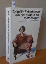 Angelika Schrobsdorff: "Du bist nicht so Angelika Schrobsdorff: "Du bist nicht so