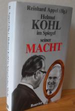 Helmut Kohl im Spiegel seiner Macht. Hrsg. von Reinhard Appel / Bouvier-Forum ; Bd. 3