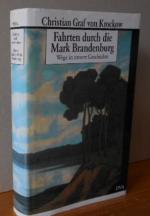 Fahrten durch die Mark Brandenburg : Wege in unsere Geschichte.