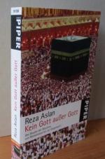 Kein Gott außer Gott: Der Glaube der Muslime von Muhammad bis zur Gegenwart Aus dem Englischen von Rita Seuß.  (Piper Taschenbuch, Band 25123)