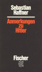 Sebastian Haffner: Anmerkungen zu Hitler Sebastian Haffner: Anmerkungen zu Hitler