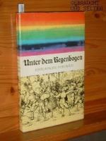 Unter dem Regenbogen : histor. Porträts zur dt. frühbürgerl. Revolution. [hrsg. von Helmut Bock, Sektion Geschichte d. Urania, Ges. zur Verbreitung wiss. Kenntnisse ; Zentralinst. für Geschichte an d. Akad. d. Wiss. d. Dt. Demokrat. Republik ; Marianne Thoms]