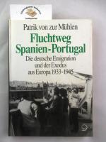 Fluchtweg Spanien-Portugal : die deutsche Emigration und der Exodus aus Europa 1933 - 1945. [Forschungsinstitut der Friedrich-Ebert-Stiftung]