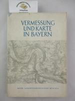 Vermessung und Karte in Bayern. Festschrift zur 150 Jahrfeier des bayerischen Vermessungswesens.