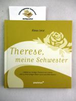 Therese, meine Schwester : Gebete zur heiligen Theresia von Lisieux und ihren seligen Eltern Louis und Zélie Martin.