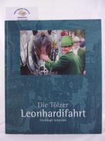 Die Tölzer Leonhardifahrt. Herausgegeben von der Stadt Bad Tölz.