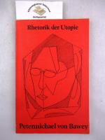 Rhetorik der Utopie : Eine Untersuchung zum ästhetischen  Aufbau und argumentativen Zusammenhang der Lehrstücke Brechts. Aus d. Amerikanischen übersetzt in Zusammenarbeit mit Christa Hüber