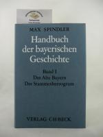 Handbuch der bayerischen Geschichte. HIER : Band I : Das Alte Bayern. Das Stammesherzogtum bis zum Ausgang des 12. Jahrhunderts.