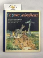 Die Bremer Stadtmusikanten : ein altes deutsches Märchen. Neu erzählt von Fritz Koch-Gotha.  Mit farbigen Illustrationen von W. M. Busch.