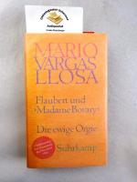 Flaubert und "Madame Bovary" : Die ewige Orgie. Aus dem Spanischen von Maralde Meyer-Minnemann.