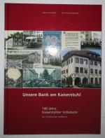 Unsere Bank am Kaiserstuhl - 140 Jahre Kaiserstühler Volksbank.  Ein historisches Lesebuch