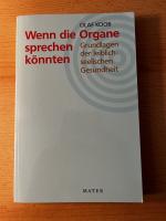 Wenn die Organe sprechen könnten - Grundlagen der leiblich-seelischen Gesundheit