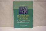 Die Weisheit im Körper: Der biodynamische Ansatz der Craniosacral-Therapie Übersetzt von Laura Waldschütz