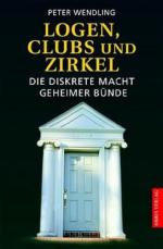 Logen, Clubs und Zirkel. Die diskrete Macht geheimer Bünde.