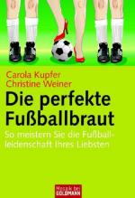 Die perfekte Fußballbraut: So meistern Sie die Fußballleidenschaft Ihres Liebsten (Mosaik bei Goldmann)