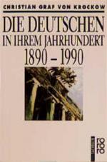 Die Deutschen in ihrem Jahrhundert: 1890 - 1990