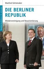 Deutsche Geschichte im 20. Jahrhundert 16. Die Berliner Republik: Wiedervereinigung und Neuorientierung