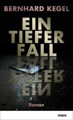 Bernhard Kegel: Ein tiefer Fall: Roman