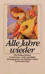 Alle Jahre wieder: Ein Weihnachtsbuch. Erzählungen, Lieder und Bilder aus alter und neuer Zeit (insel taschenbuch)