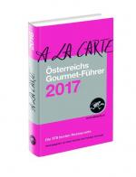 Österreichs Gourmet-Führer A la Carte 2017: Die 978 besten Restaurants