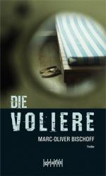 Marc-Oliver Bischoff: Die Voliere (Frank