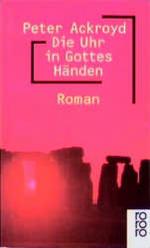 Peter Ackroyd: Die Uhr in Gottes Händen