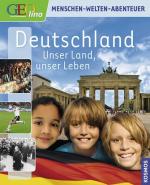 Geolino Deutschland: Unser Land, unser Leben (Geolino Menschen - Welten - Abenteuer)