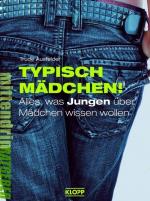 Typisch Mädchen! - Alles, was Jungen über Mädchen wissen wollen (Jugendbuch: mittendrin)